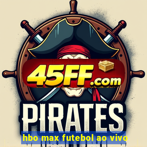 hbo max futebol ao vivo
